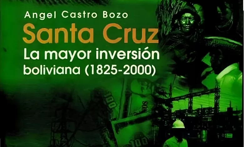 Portada Santa Cruz La mayor inversión boliviana 1825 2000